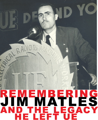 Photo of Jim Matles speaking in front of a podium with a UE logo, and words "Remembering Jim Matles and the Legacy He Left UE"