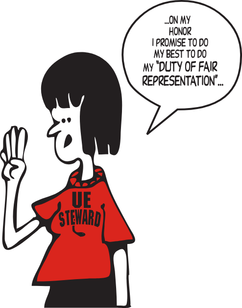 Cartoon image of woman in "UE Steward" shirt holding up her hand and saying '...on my honor I promise to do my best to do my "duty of fair representation" ...'