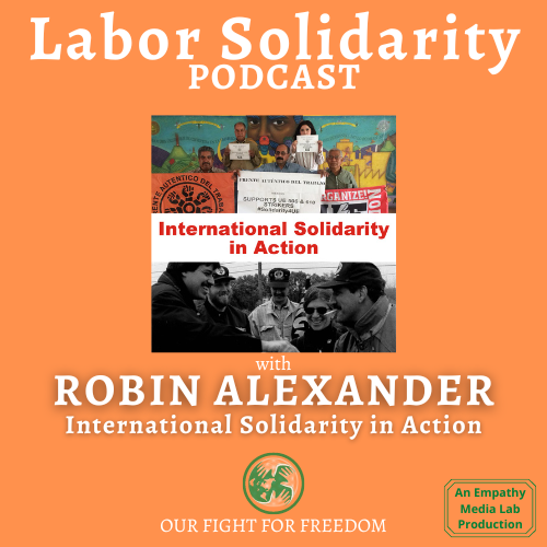Labor Solidarity Podcast with Robin Alexander International Solidarity in Action