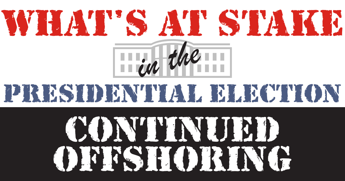 What’s at Stake in the Presidential Election: Continued Offshoring