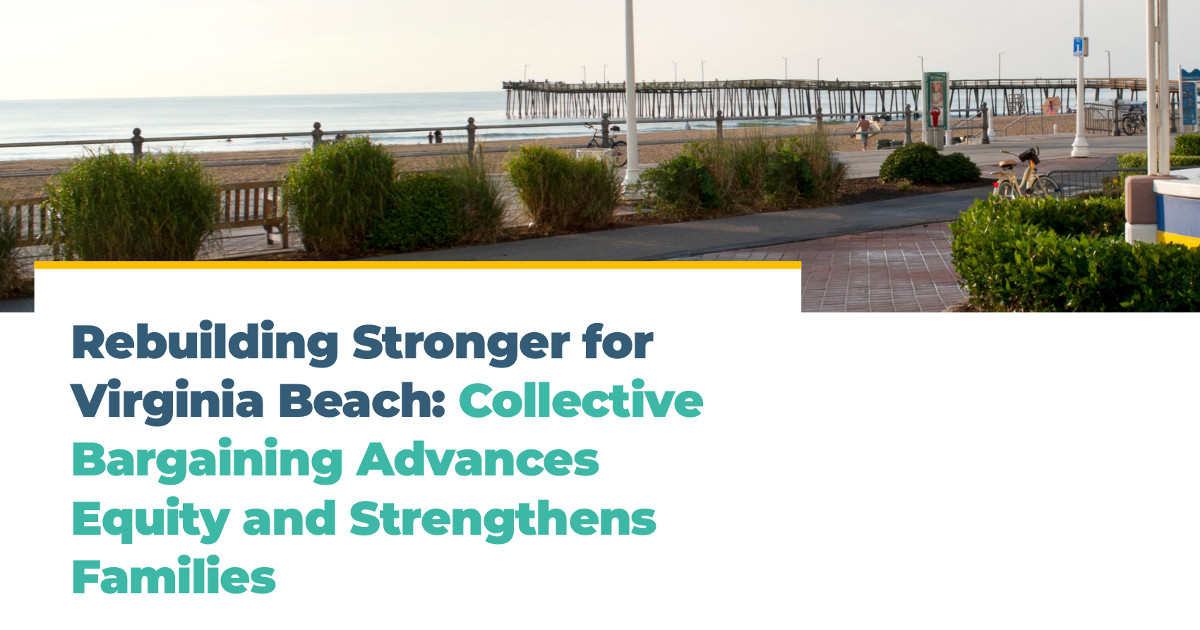 Rebuilding Stronger for Virginia Beach: Collective Bargaining Advances Equity and Strengthens Families