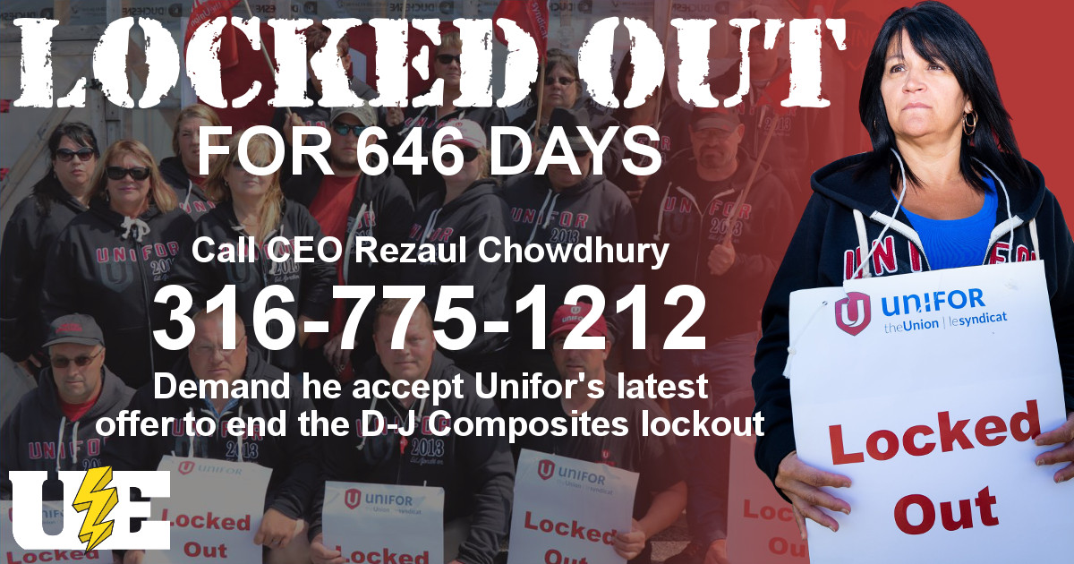 LOCKED OUT for 646 days. Call CEO Rezaul Chowdhury 316-775-1212. Demand he accept Unifor's latest offer to end the D-J Composites lockout.