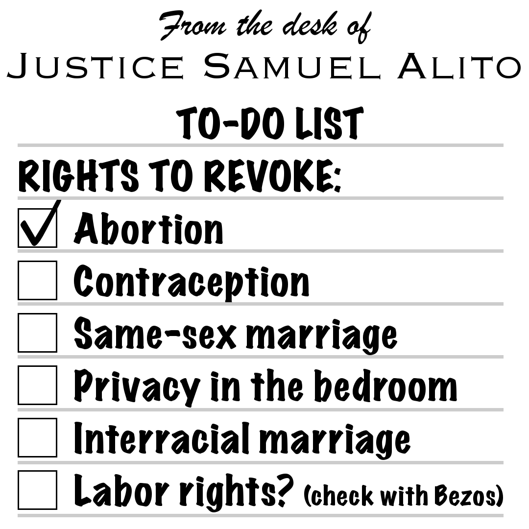 “From the desk of Justice Samuel Alito” stationery with a TO-DO LIST RIGHTS TO REVOKE checklist of Abortion, Contraception, Same-sex marriage, Privacy in the bedroom, Interracial marriage, and Labor rights? (check with Bezos), with Abortion checked