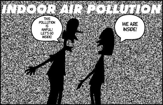 Cartoon titled “Indoor Air Pollution,” depicting two workers with a hazy background. First worker says, “This pollution is awful! Let’s go inside!” and second worker responds, “We are inside!”